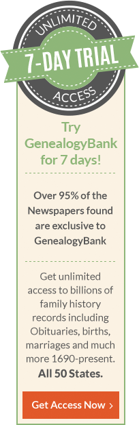 Try GenealogyBankfor 7 days!